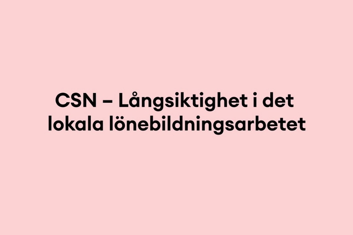 CSN – Långsiktighet i det lokala lönebildningsarbetet